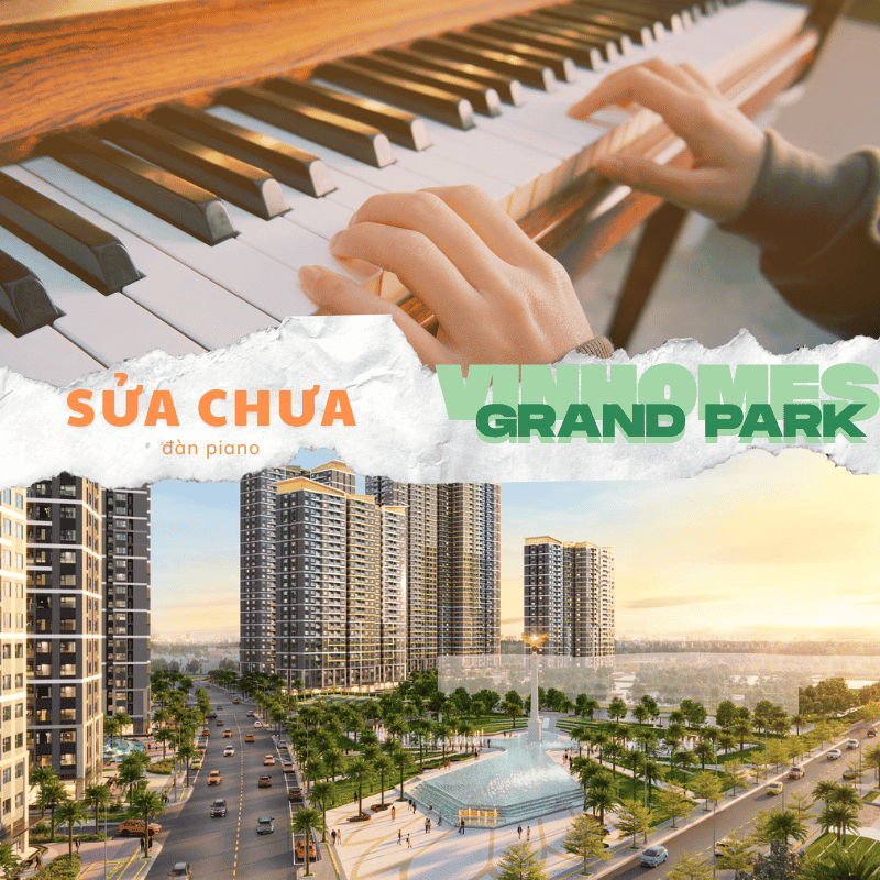 sửa chữa piano Vinhomes Grand Park